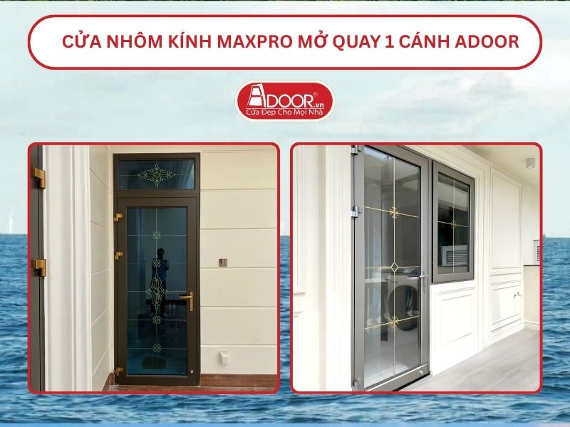 Cửa Nhôm Kính MaxPro Mở Quay 1 Cánh Adoor Tại Móng Cái