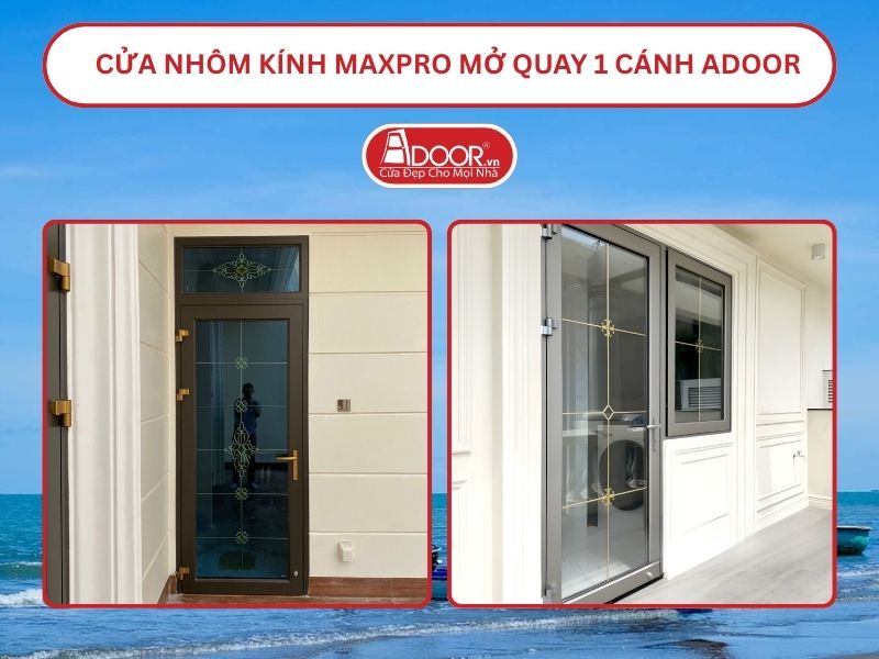 Cửa Nhôm Kính MaxPro Mở Quay 1 Cánh Adoor Tại Trà Vinh