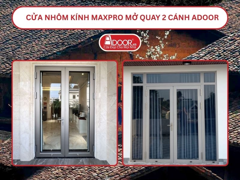 Cửa Nhôm Kính MaxPro Mở Quay 2 Cánh Adoor Tại Bắc Giang