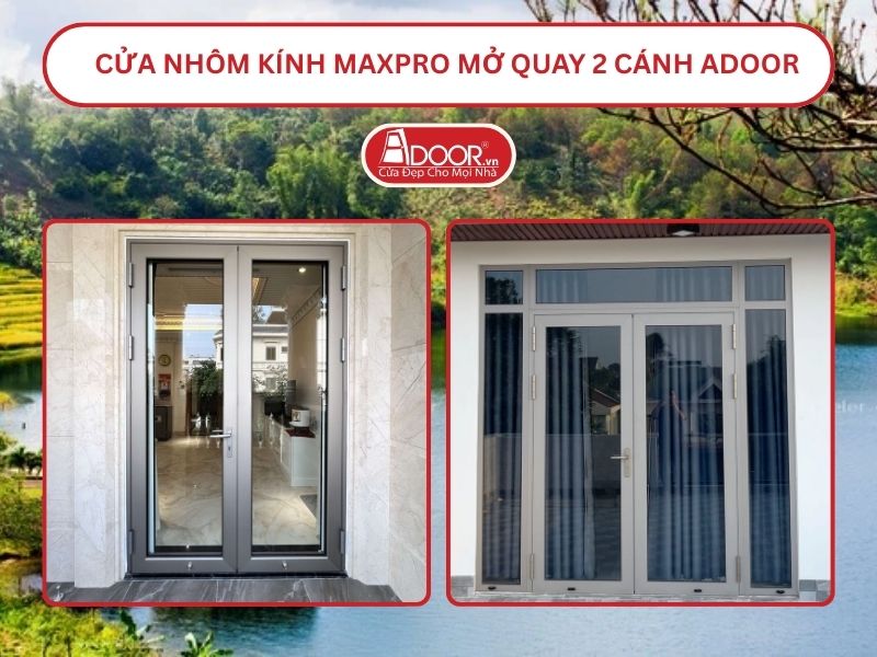 Cửa Nhôm Kính MaxPro Mở Quay 2 Cánh Adoor Tại Gia Lai