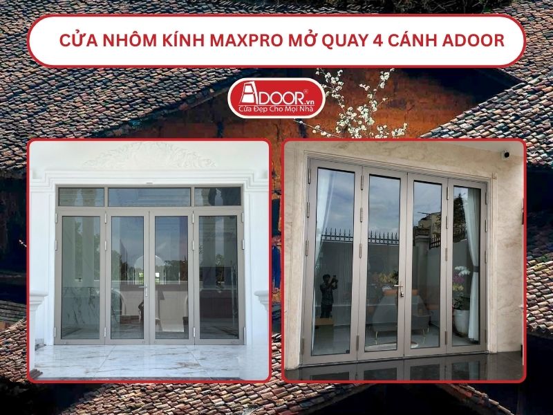 Cửa Nhôm Kính MaxPro Mở Quay 4 Cánh Adoor Tại Bắc Giang