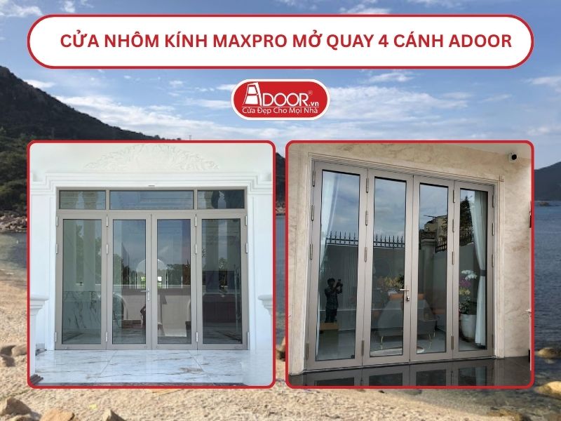 Cửa Nhôm Kính MaxPro Mở Quay 4 Cánh Adoor Tại Cam Ranh