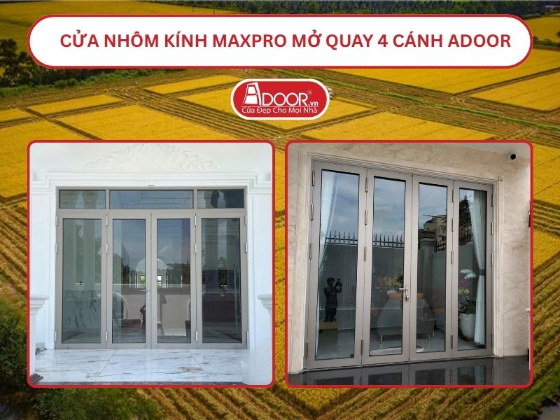 Cửa Nhôm Kính MaxPro Mở Quay 4 Cánh Adoor Tại Cao Lãnh