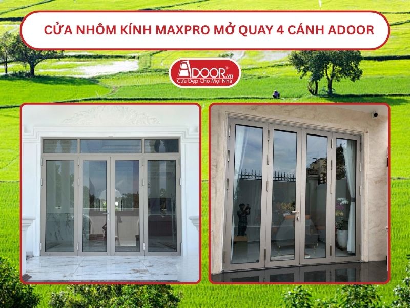 Cửa Nhôm Kính MaxPro Mở Quay 4 Cánh Adoor Tại Châu Đốc
