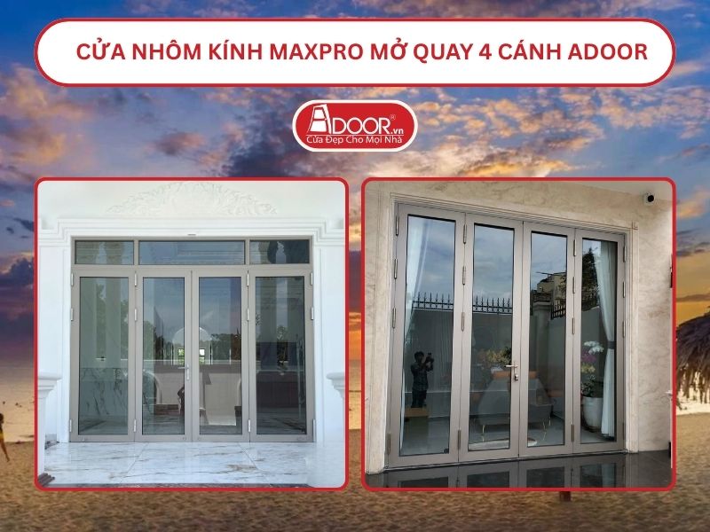 Cửa Nhôm Kính MaxPro Mở Quay 4 Cánh Adoor Tại Đồng Hới