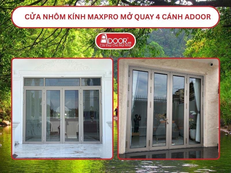 Cửa Nhôm Kính MaxPro Mở Quay 4 Cánh Adoor Tại Đồng Xoài