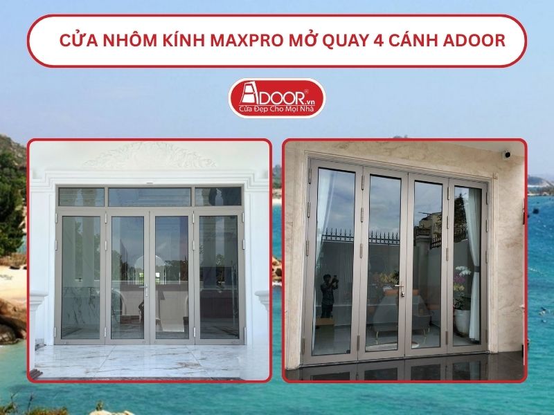 Cửa Nhôm Kính MaxPro Mở Quay 4 Cánh Adoor Tại Hạ Long
