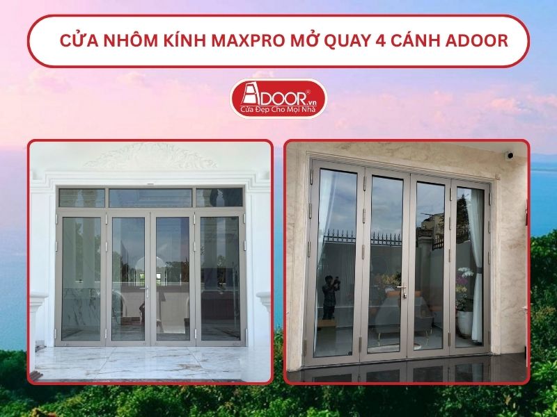 Cửa Nhôm Kính MaxPro Mở Quay 4 Cánh Adoor Tại Hà Tiên