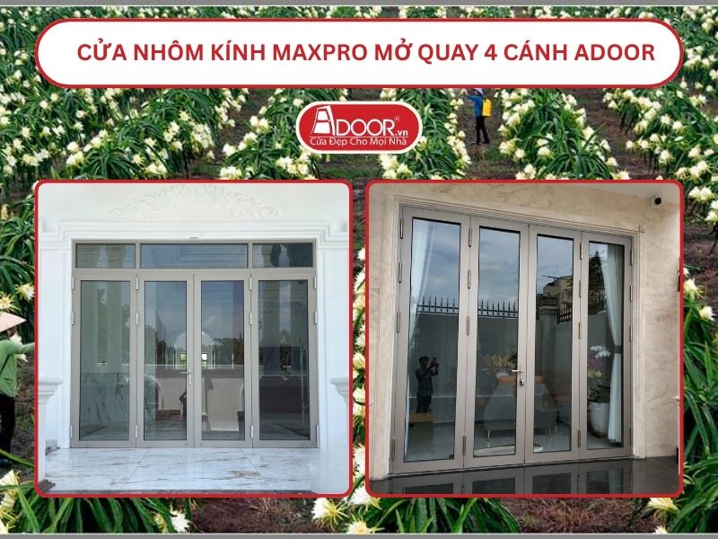 Cửa Nhôm Kính MaxPro Mở Quay 4 Cánh Adoor Tại Long An Cửa Nhôm Kính MaxPro Mở Quay 4 Cánh Adoor Tại Long An
