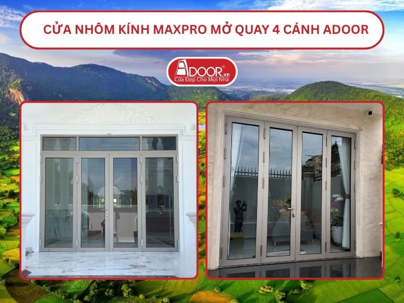 Cửa Nhôm Kính MaxPro Mở Quay 4 Cánh Adoor Tại Long Xuyên