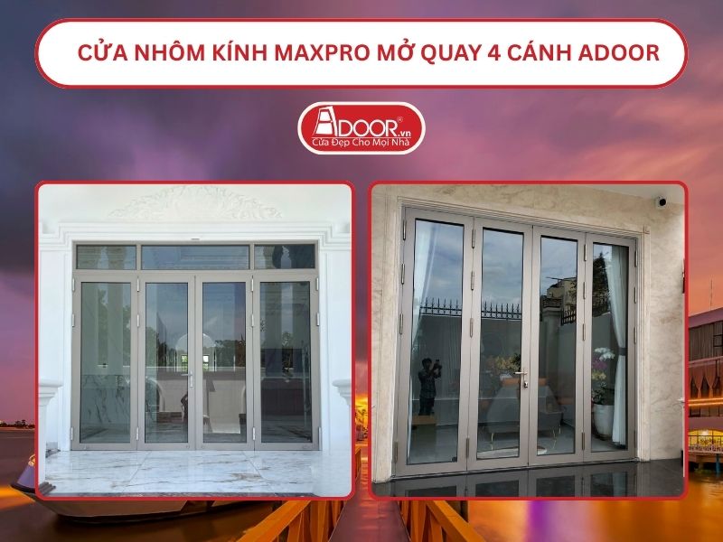 Cửa Nhôm Kính MaxPro Mở Quay 4 Cánh Adoor Tại Mỹ Tho