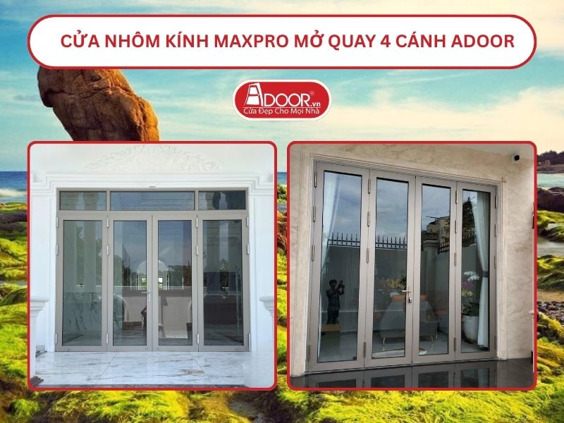 Cửa Nhôm Kính MaxPro Mở Quay 4 Cánh Adoor Tại Phan Thiết