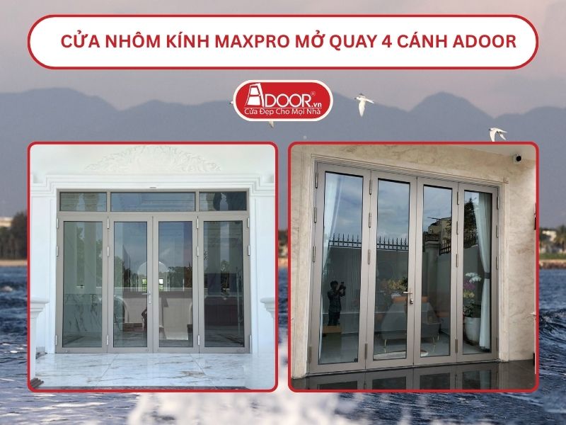 Cửa Nhôm Kính MaxPro Mở Quay 4 Cánh Adoor Tại Quảng Nam