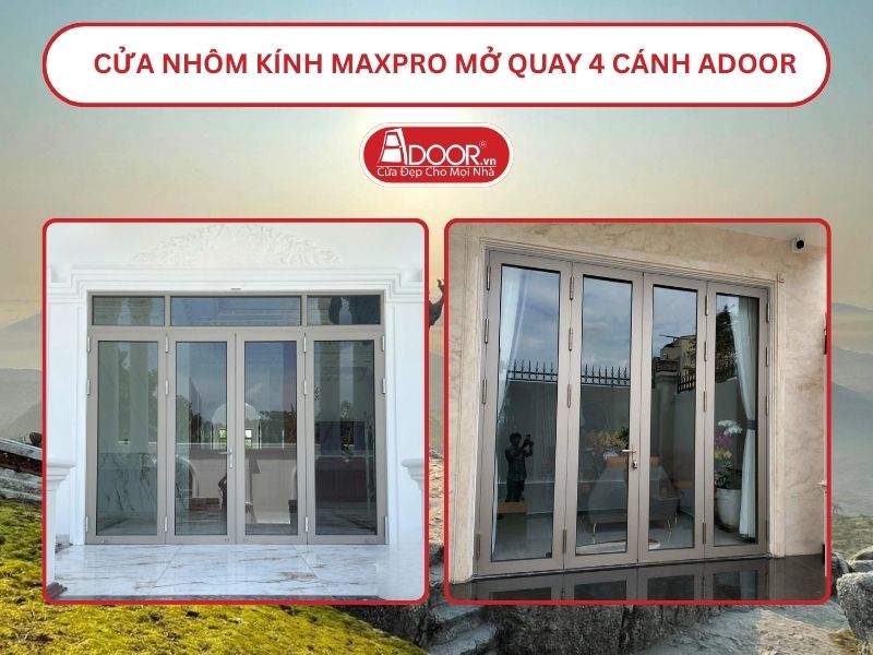 Cửa Nhôm Kính MaxPro Mở Quay 4 Cánh Adoor Tại Quảng Ninh