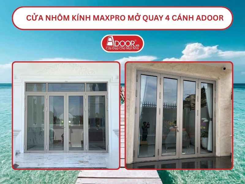 Cửa Nhôm Kính MaxPro Mở Quay 4 Cánh Adoor Tại Rạch Giá