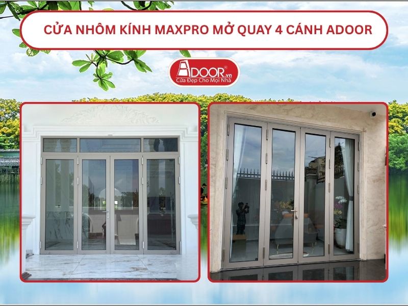 Cửa Nhôm Kính MaxPro Mở Quay 4 Cánh Adoor Tại Tam Kỳ