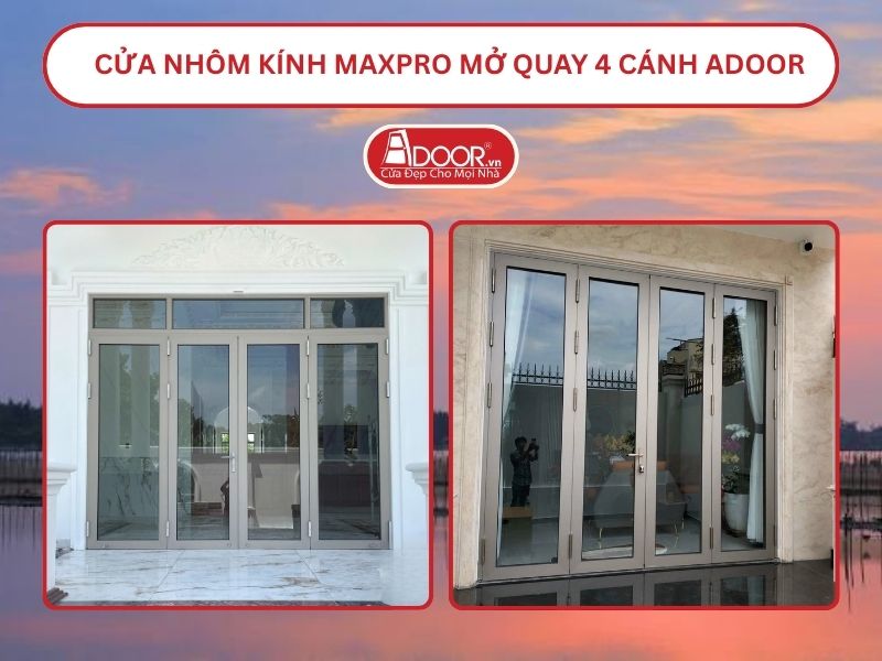 Cửa Nhôm Kính MaxPro Mở Quay 4 Cánh Adoor Tại Thuận An