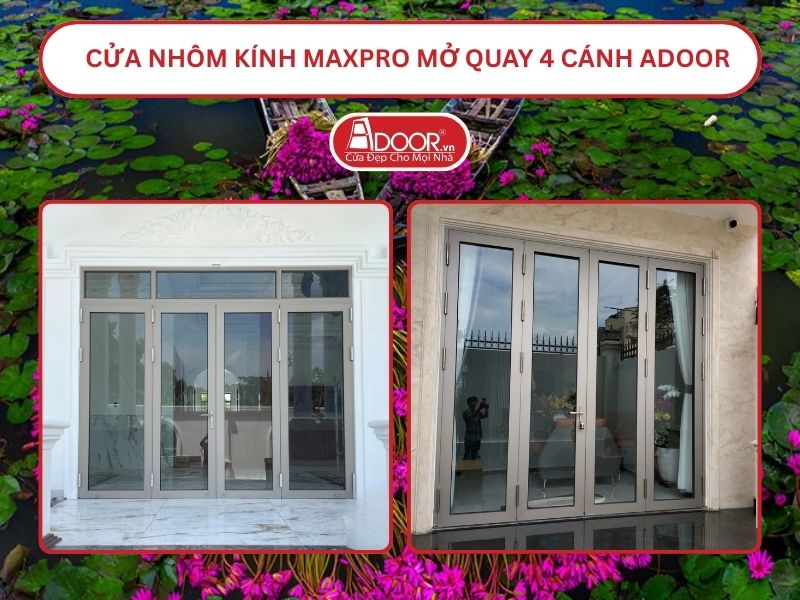 Cửa Nhôm Kính MaxPro Mở Quay 4 Cánh Adoor Tại Vị Thanh