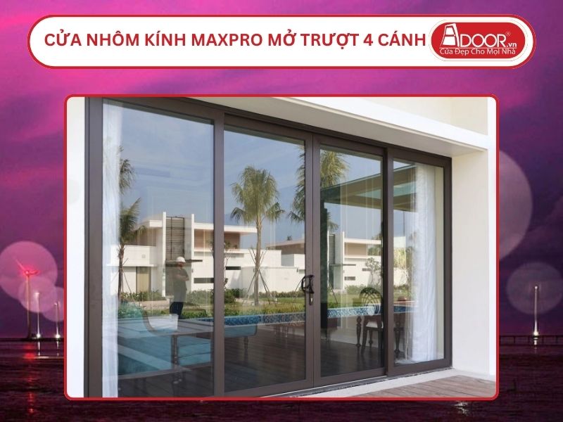 Cửa Nhôm Kính MaxPro Mở Trượt 4 Cánh Adoor Tại Bến Tre