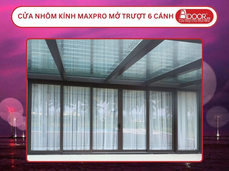Cửa Nhôm Kính MaxPro Mở Trượt 6 Cánh Adoor Tại Bến Tre