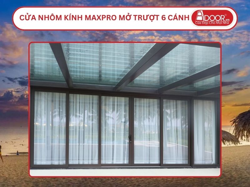 Cửa Nhôm Kính MaxPro Mở Trượt 6 Cánh Adoor Tại Đồng Hới