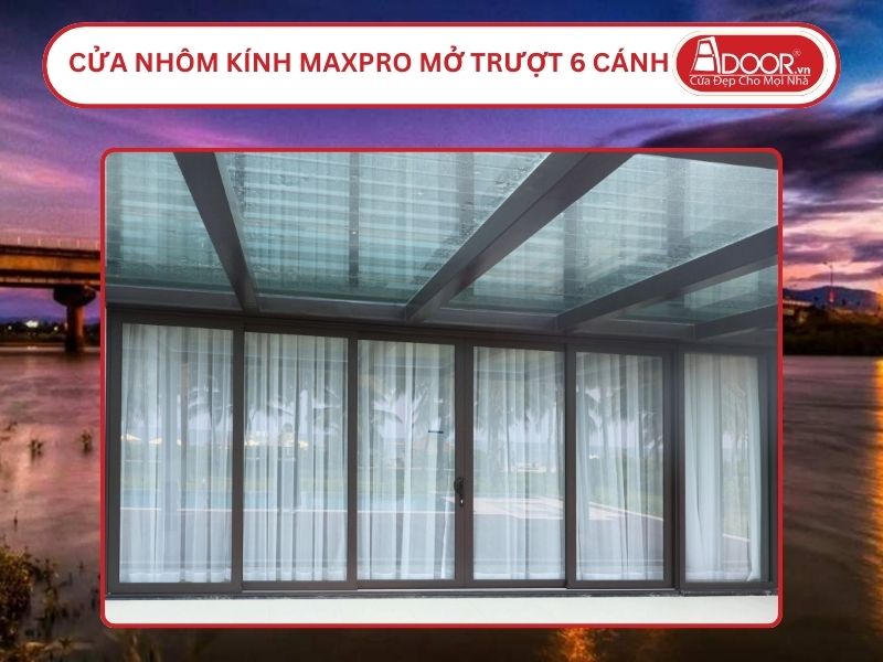 Cửa Nhôm Kính MaxPro Mở Trượt 6 Cánh Adoor Tại Kon Tum