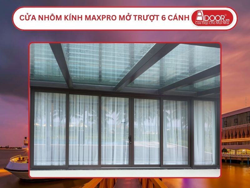Cửa Nhôm Kính MaxPro Mở Trượt 6 Cánh Adoor Tại Mỹ Tho