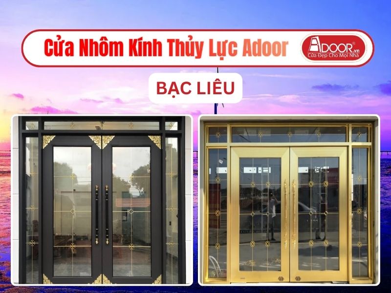 Cửa Nhôm Kính Thủy Lực Adoor Tại Bạc Liêu