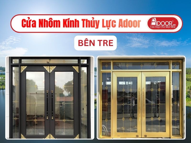 Cửa Nhôm Kính Thủy Lực Adoor Tại Bến Tre