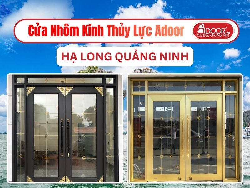 Cửa Nhôm Kính Thủy Lực Adoor Tại Hạ Long
