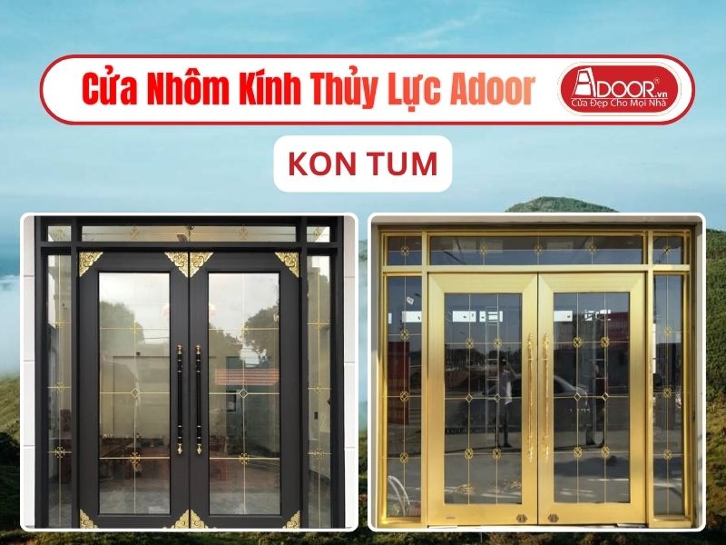Cửa Nhôm Kính Thủy Lực Adoor Tại Kon Tum