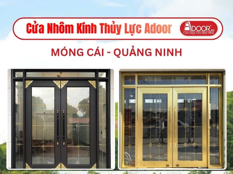 Cửa Nhôm Kính Thủy Lực Adoor Tại Móng Cái