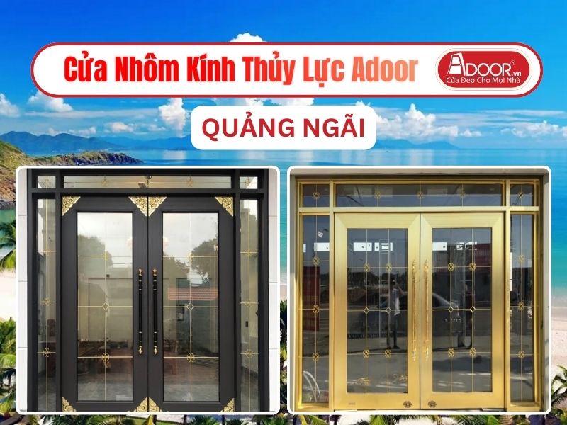 Cửa Nhôm Kính Thủy Lực Adoor Tại Quảng Ngãi