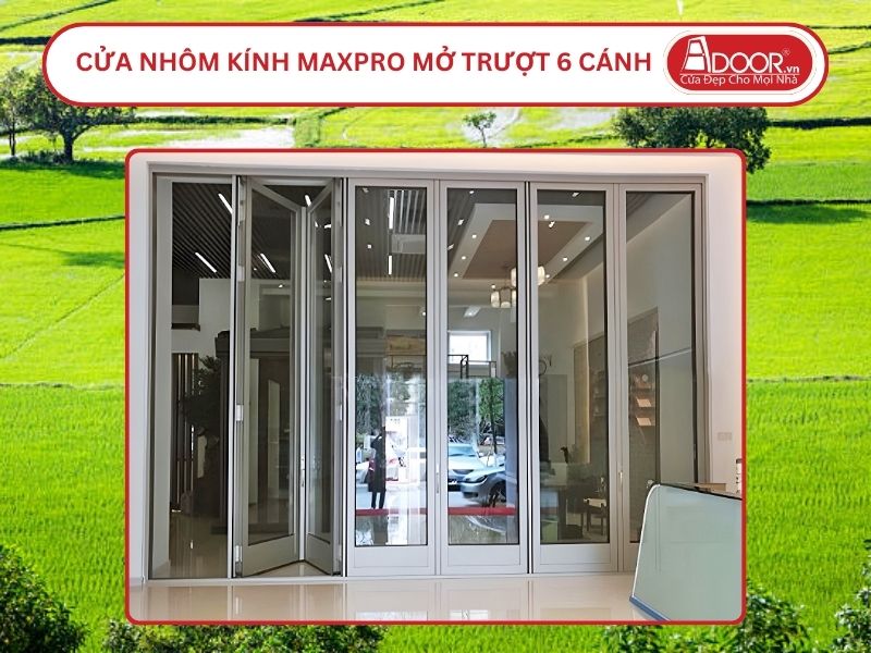 Cửa Nhôm MaxPro Mở Xếp Trượt 6 Cánh Adoor Tại Châu Đốc