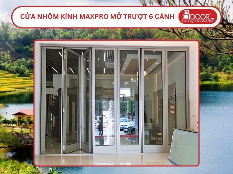 Cửa Nhôm MaxPro Mở Xếp Trượt 6 Cánh Adoor Tại Gia Lai