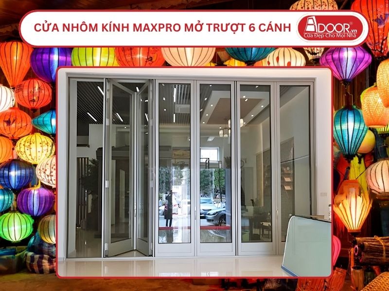 Cửa Nhôm MaxPro Mở Xếp Trượt 6 Cánh Adoor Tại Hội An