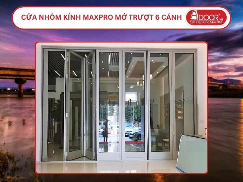 Cửa Nhôm MaxPro Mở Xếp Trượt 6 Cánh Adoor Tại Kon Tum