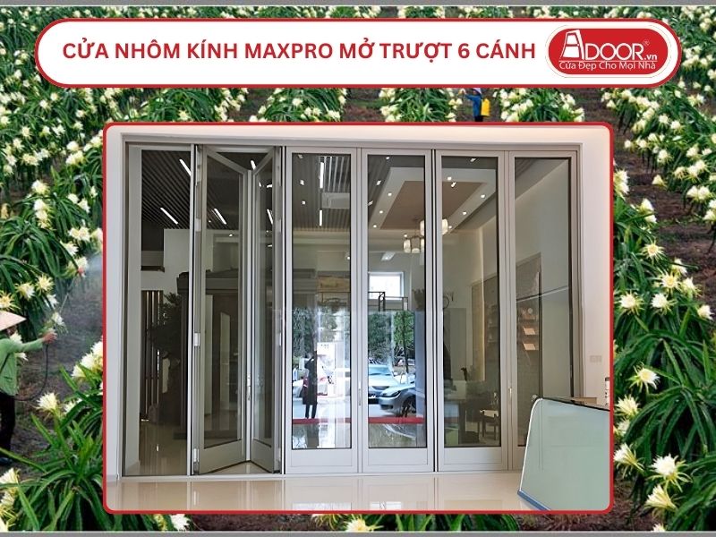 Cửa Nhôm MaxPro Mở Xếp Trượt 6 Cánh Adoor Tại Long An Cửa Nhôm MaxPro Mở Xếp Trượt 6 Cánh Adoor Tại Long An