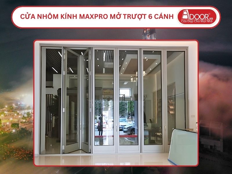 Cửa Nhôm MaxPro Mở Xếp Trượt 6 Cánh Adoor Tại Tây Ninh
