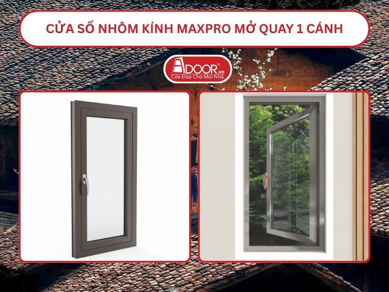 Cửa Sổ Nhôm Kính MaxPro Mở Quay 1 Cánh Adoor Tại Bắc Giang