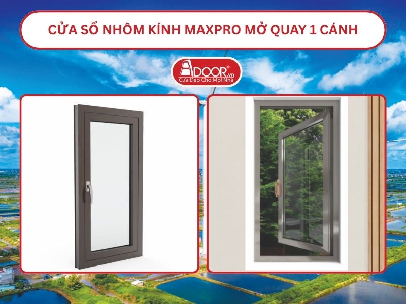 Cửa Sổ Nhôm Kính MaxPro Mở Quay 1 Cánh Adoor Tại Bạc Liêu
