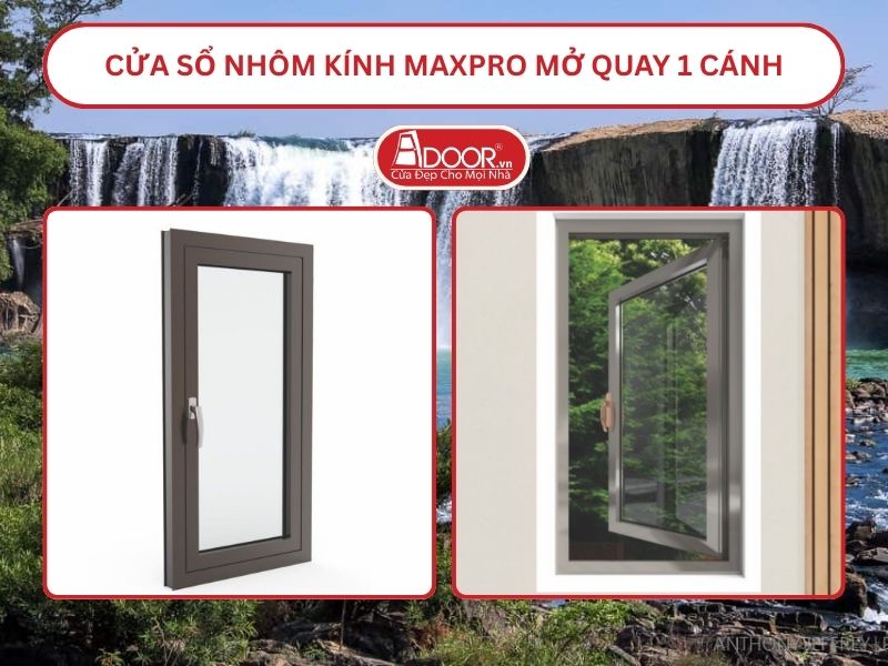 Cửa Sổ Nhôm Kính MaxPro Mở Quay 1 Cánh Adoor Tại Buôn Ma Thuột