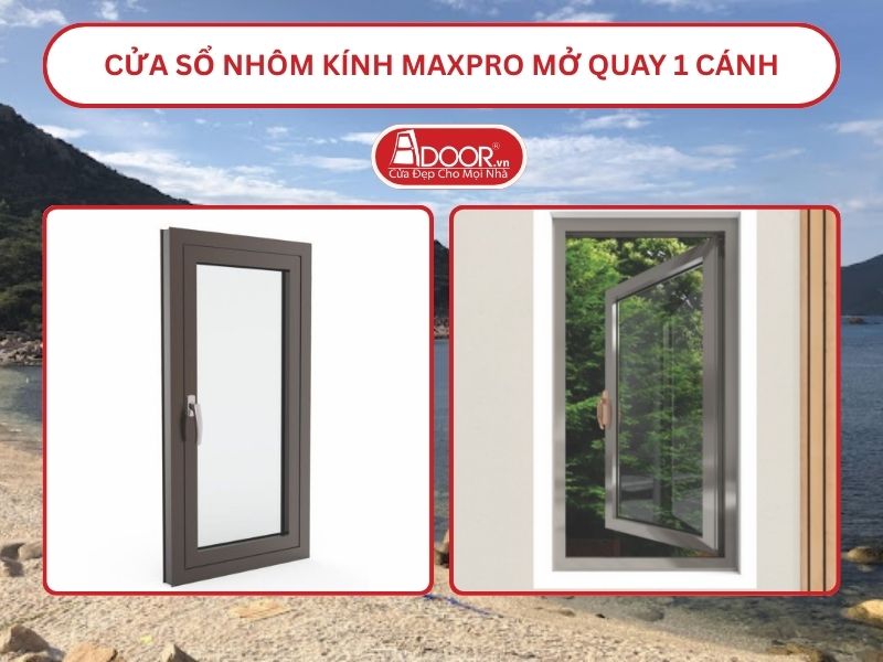 Cửa Sổ Nhôm Kính MaxPro Mở Quay 1 Cánh Adoor Tại Cam Ranh