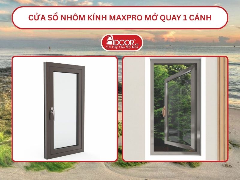 Cửa Sổ Nhôm Kính MaxPro Mở Quay 1 Cánh Adoor Tại Đông Hà