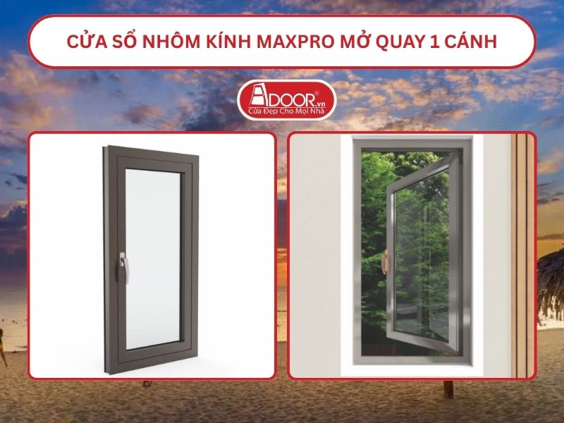 Cửa Sổ Nhôm Kính MaxPro Mở Quay 1 Cánh Adoor Tại Đồng Hới