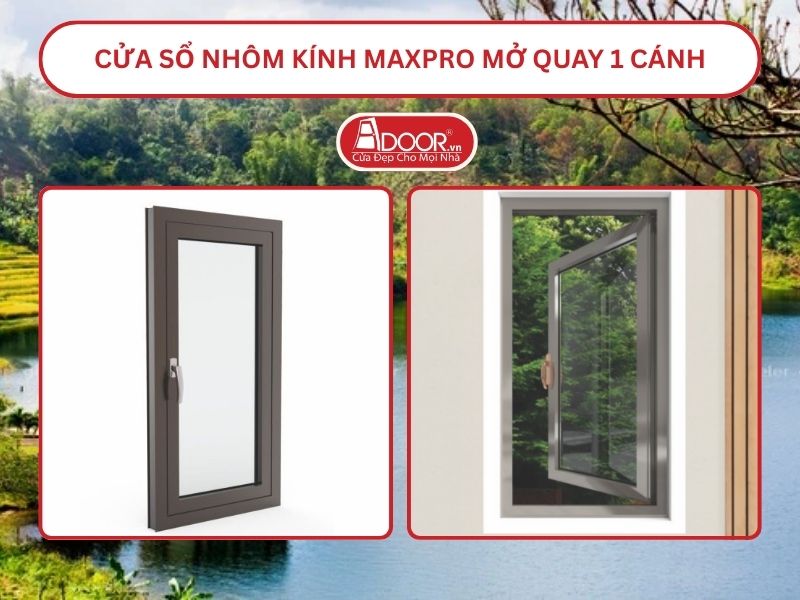 Cửa Sổ Nhôm Kính MaxPro Mở Quay 1 Cánh Adoor Tại Gia Lai