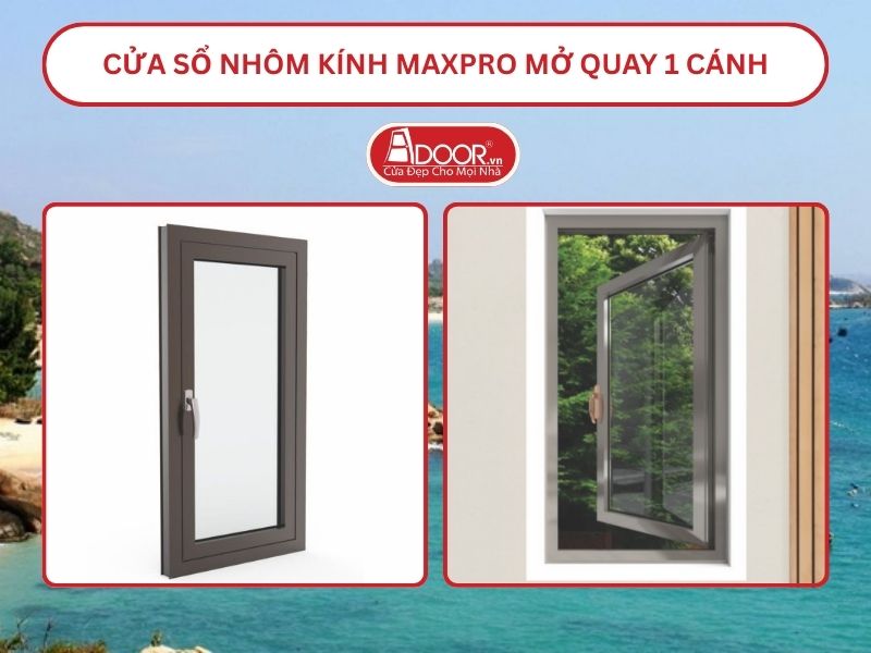 Cửa Sổ Nhôm Kính MaxPro Mở Quay 1 Cánh Adoor Tại Hạ Long