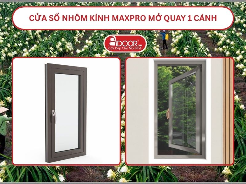 Cửa Sổ Nhôm Kính MaxPro Mở Quay 1 Cánh Adoor Tại Long An Cửa Sổ Nhôm Kính MaxPro Mở Quay 1 Cánh Adoor Tại Long An