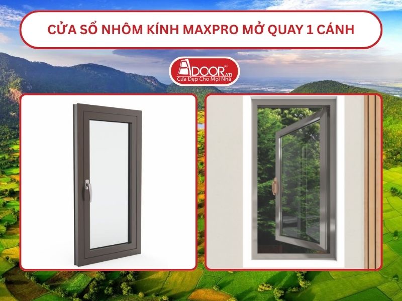Cửa Sổ Nhôm Kính MaxPro Mở Quay 1 Cánh Adoor Tại Long Xuyên