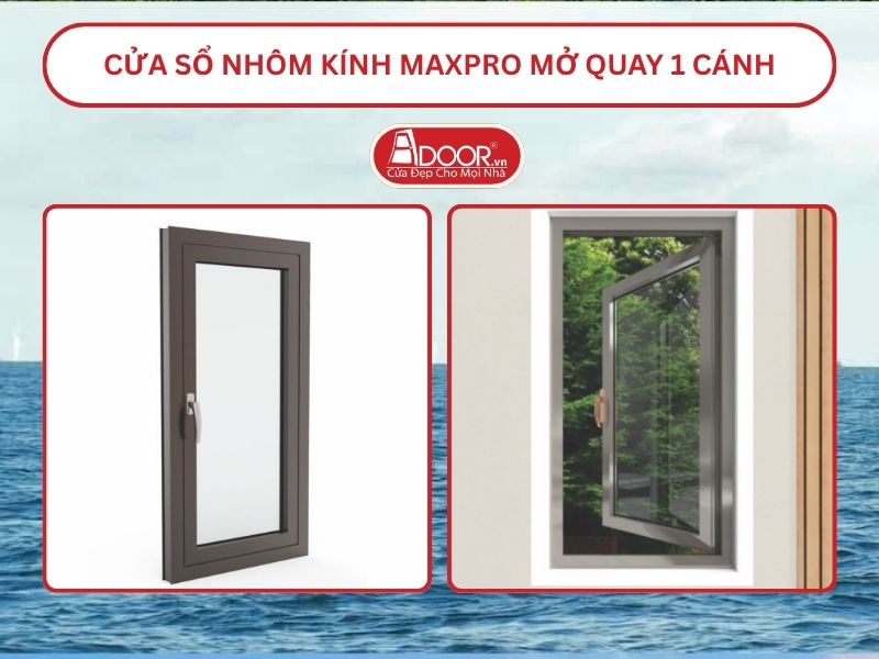 Cửa Sổ Nhôm Kính MaxPro Mở Quay 1 Cánh Adoor Tại Móng Cái
